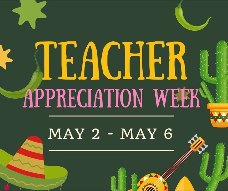 Teacher Appreciation week May 2-6